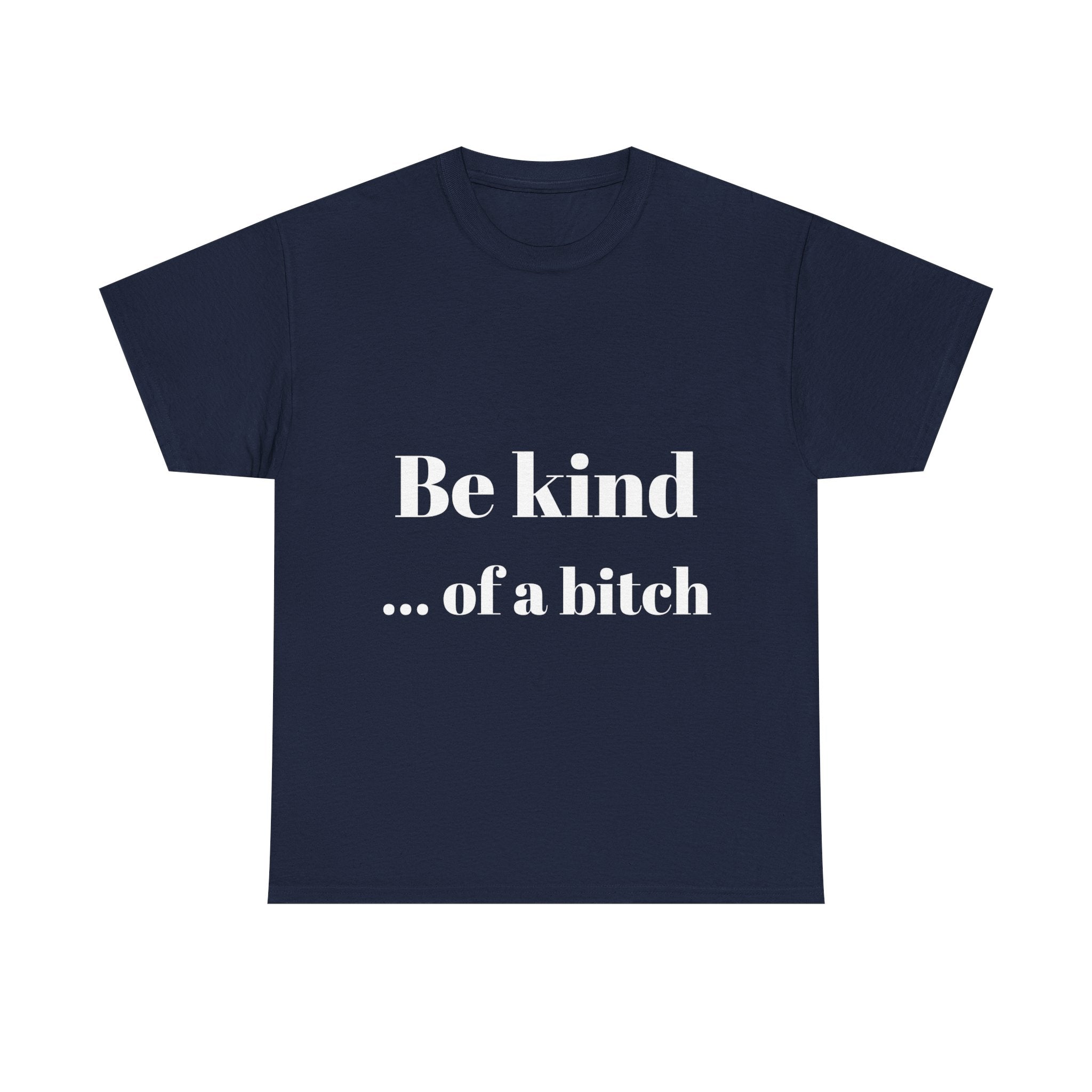 Be kind... of a bitch