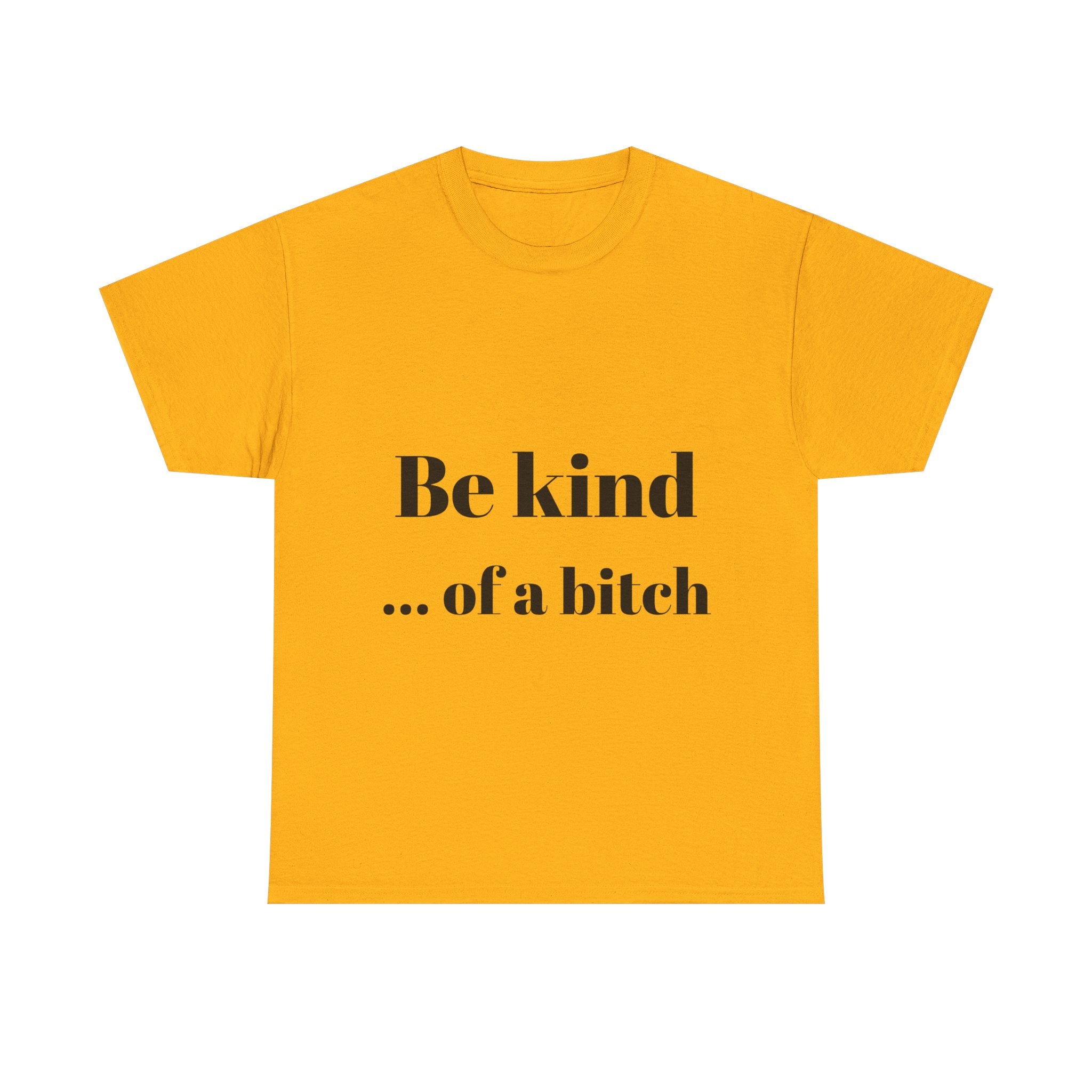 Be kind... of a bitch
