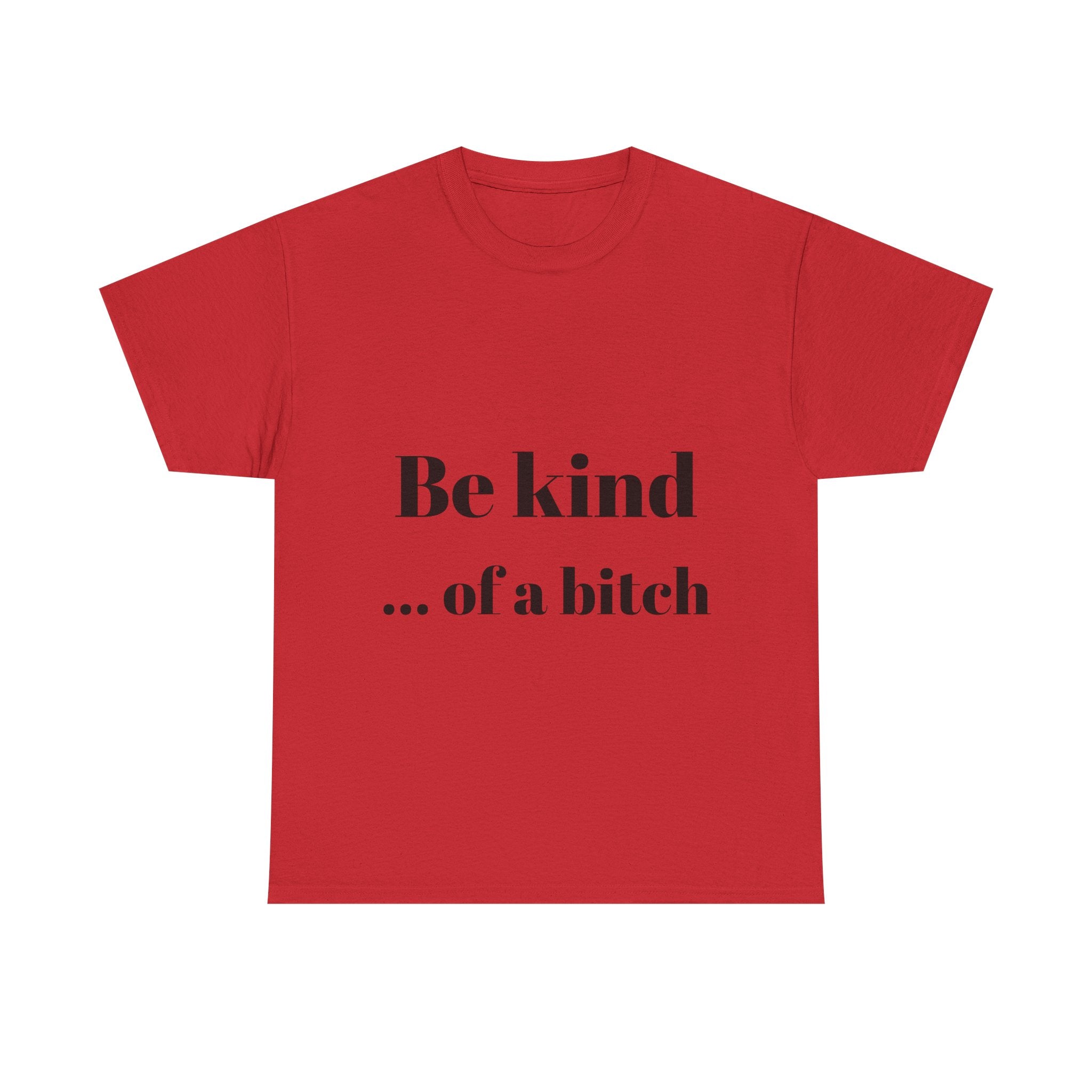 Be kind... of a bitch