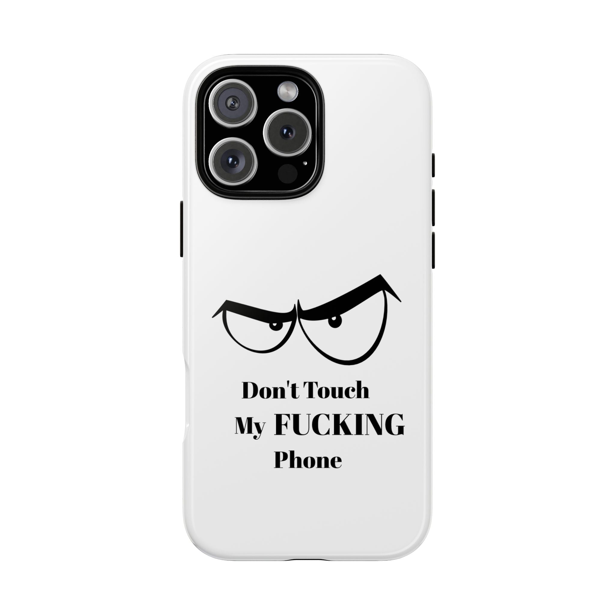 Don't Touch My FUCKING Phone