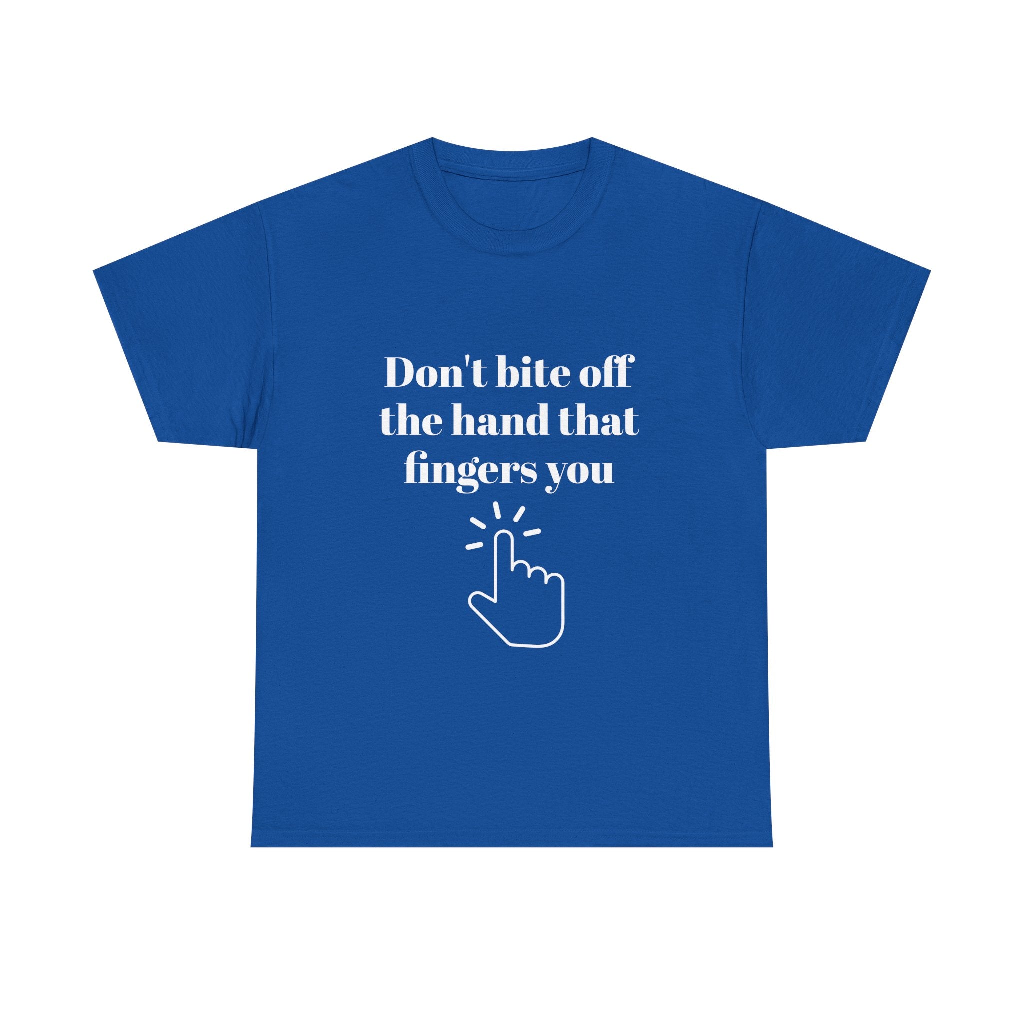 Don't bite off the hand that fingers you
