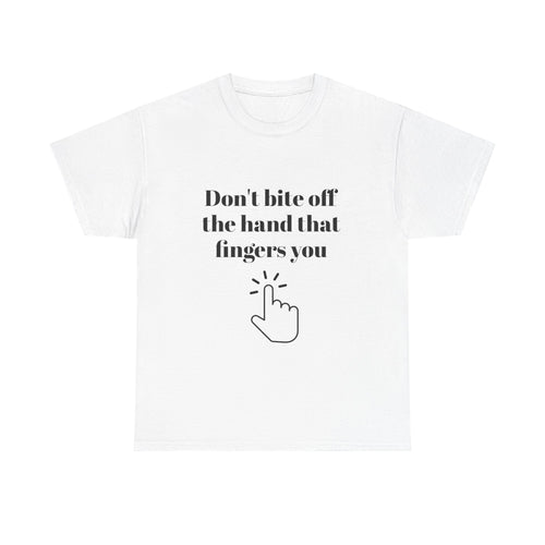 Don't bite off the hand that fingers you