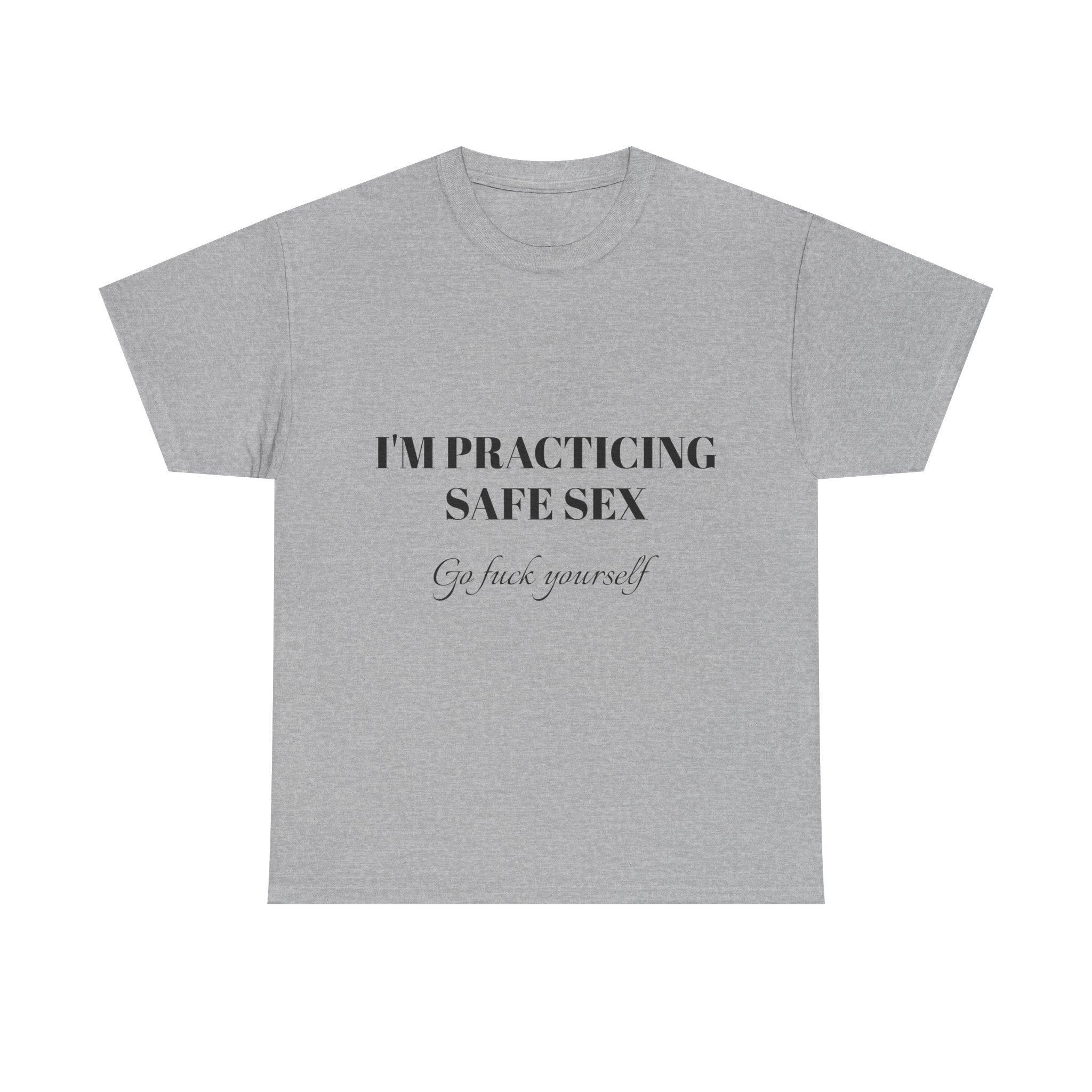 I'm practicing safe sex - Go F yourself