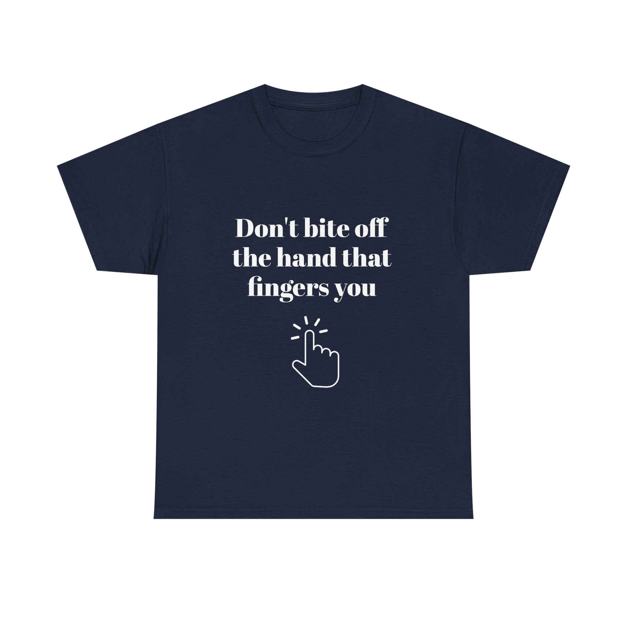 Don't bite off the hand that fingers you