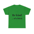 Be kind... of a bitch