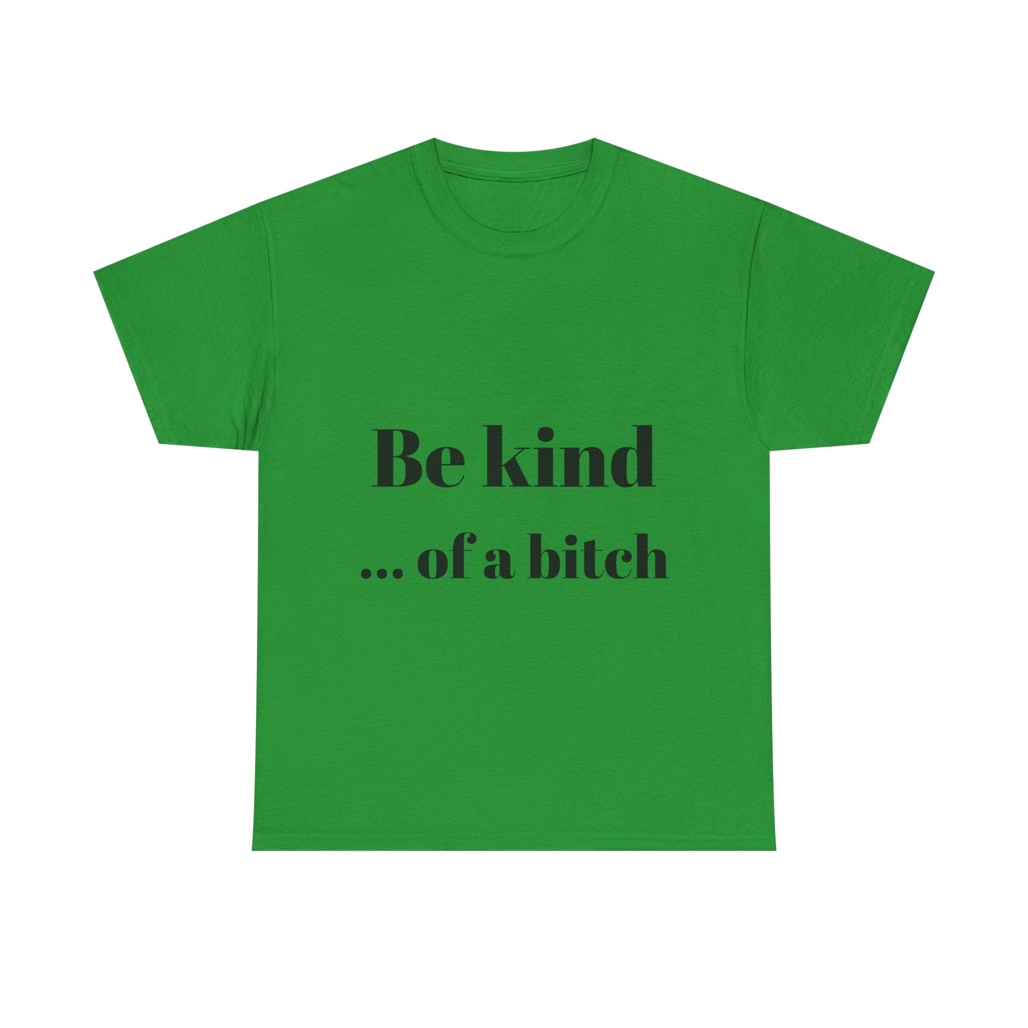 Be kind... of a bitch