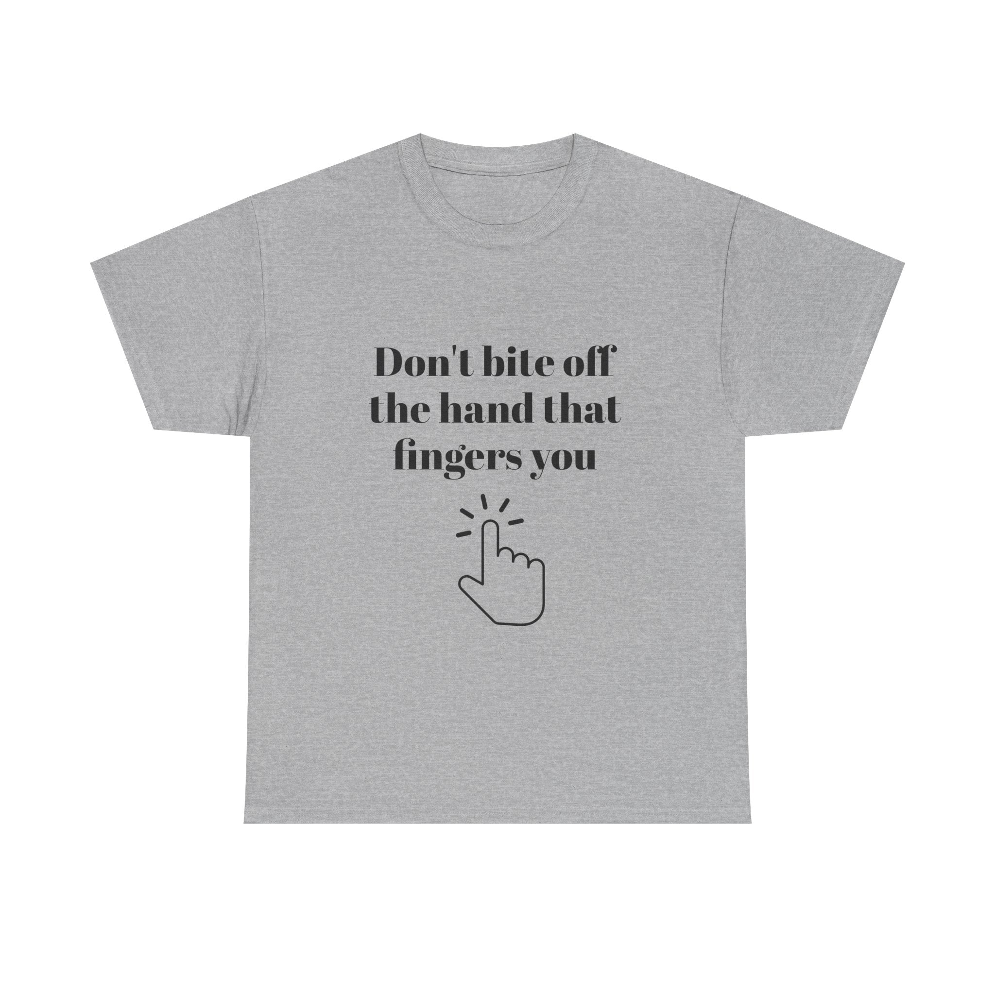 Don't bite off the hand that fingers you