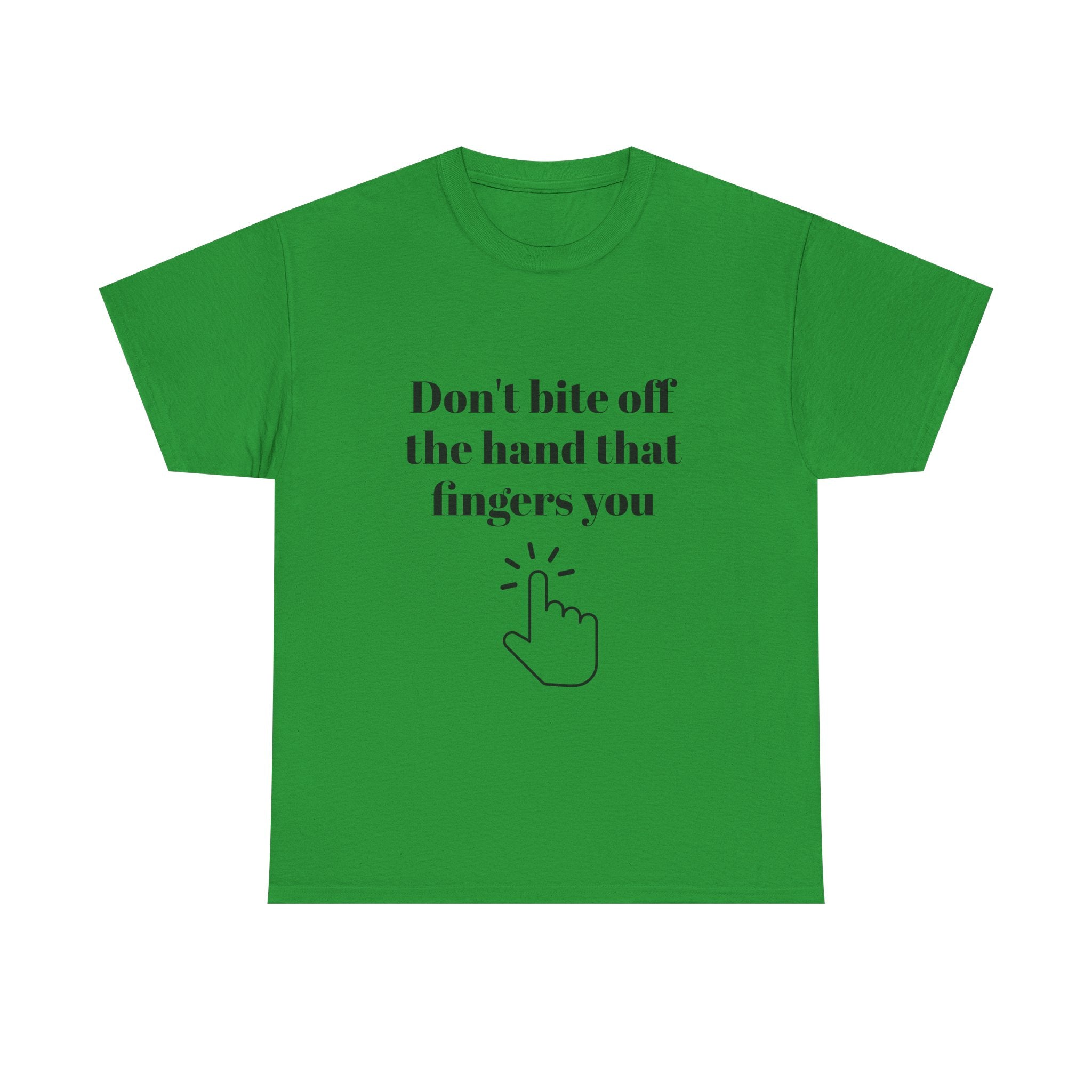 Don't bite off the hand that fingers you