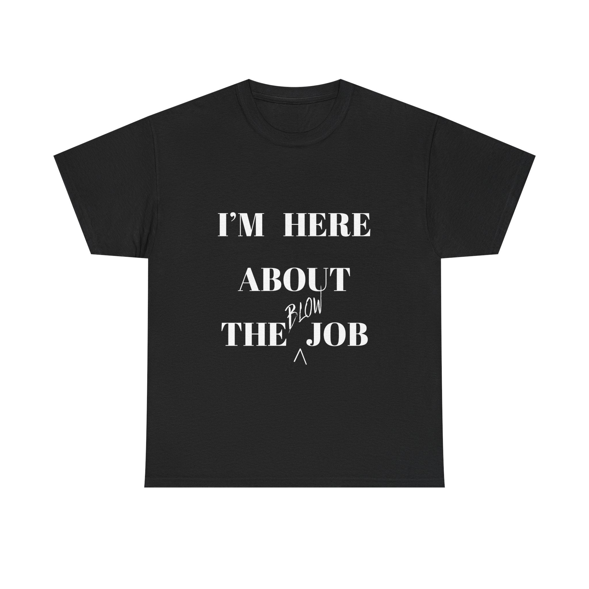 I'm here about the blow job