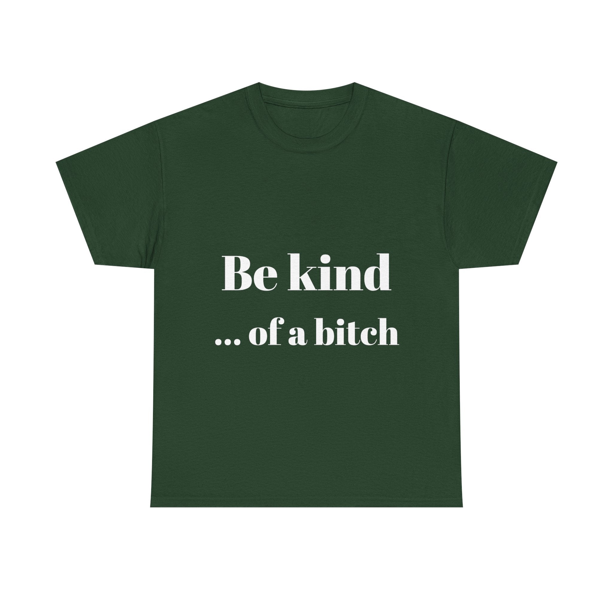 Be kind... of a bitch