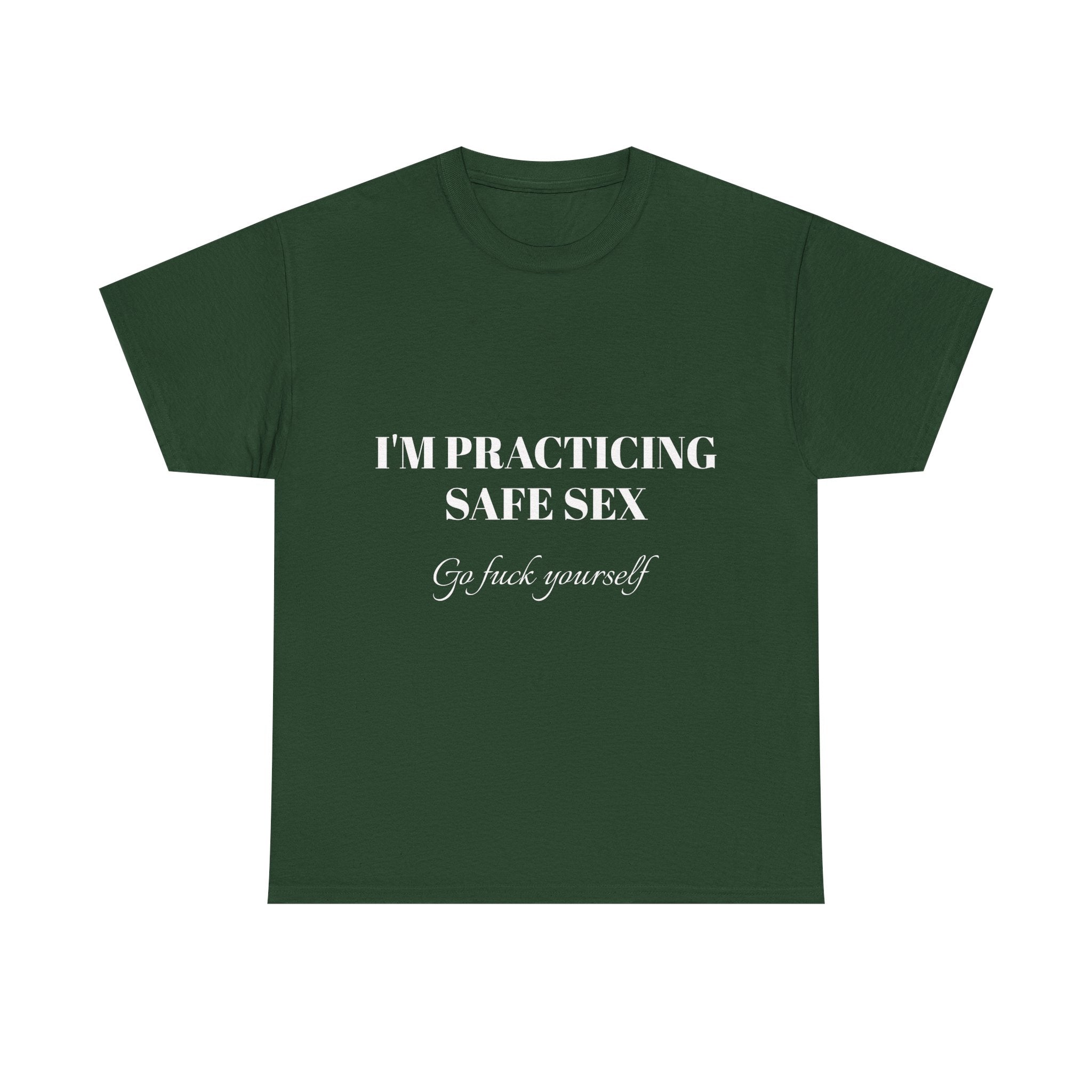 I'm practicing safe sex - Go F yourself
