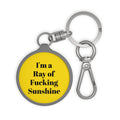 I'm a Ray of Fucking Sunshine