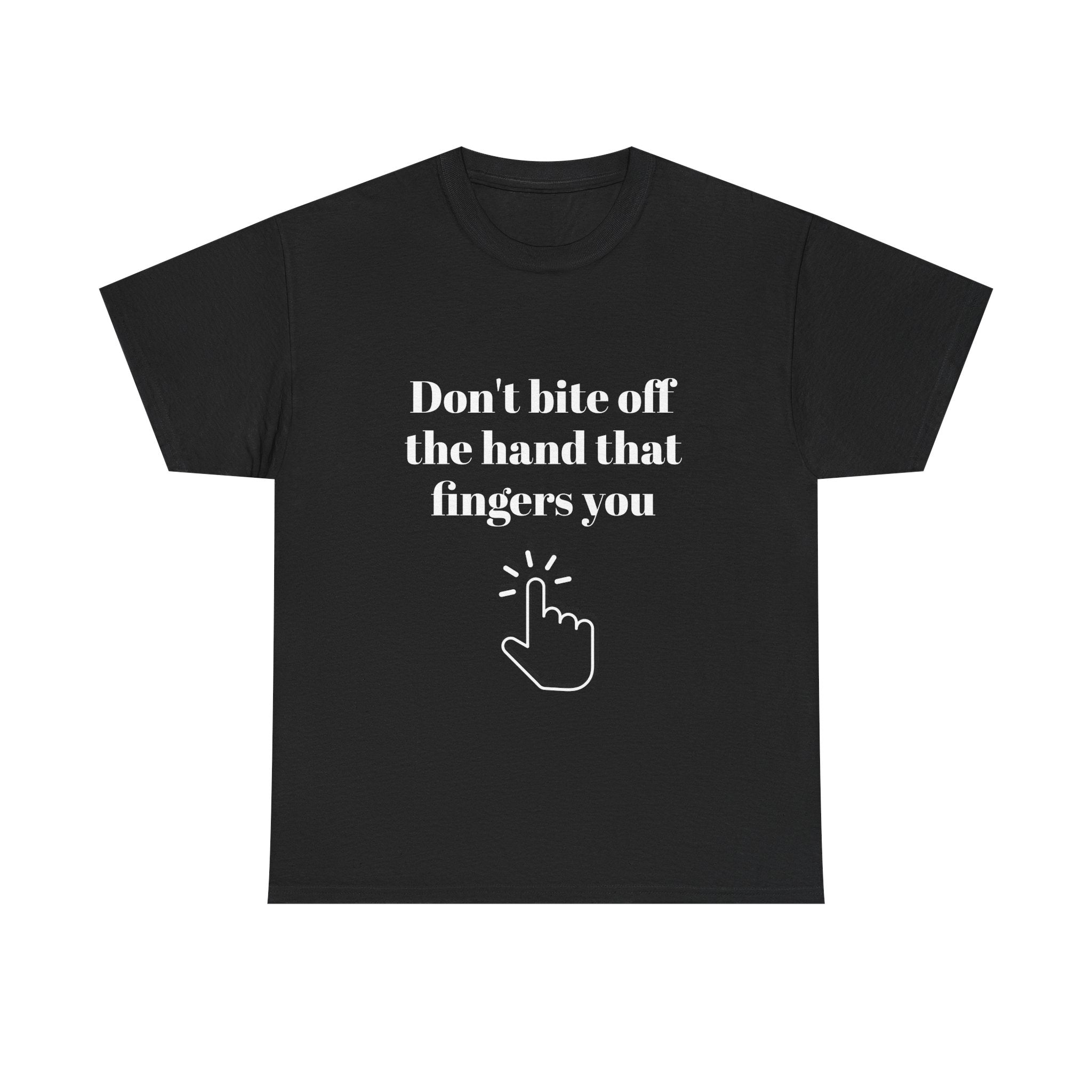 Don't bite off the hand that fingers you