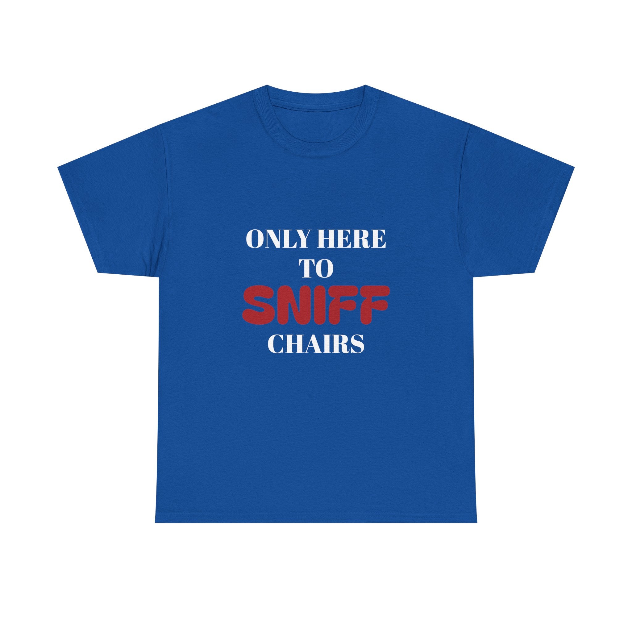 Only here to sniff chairs