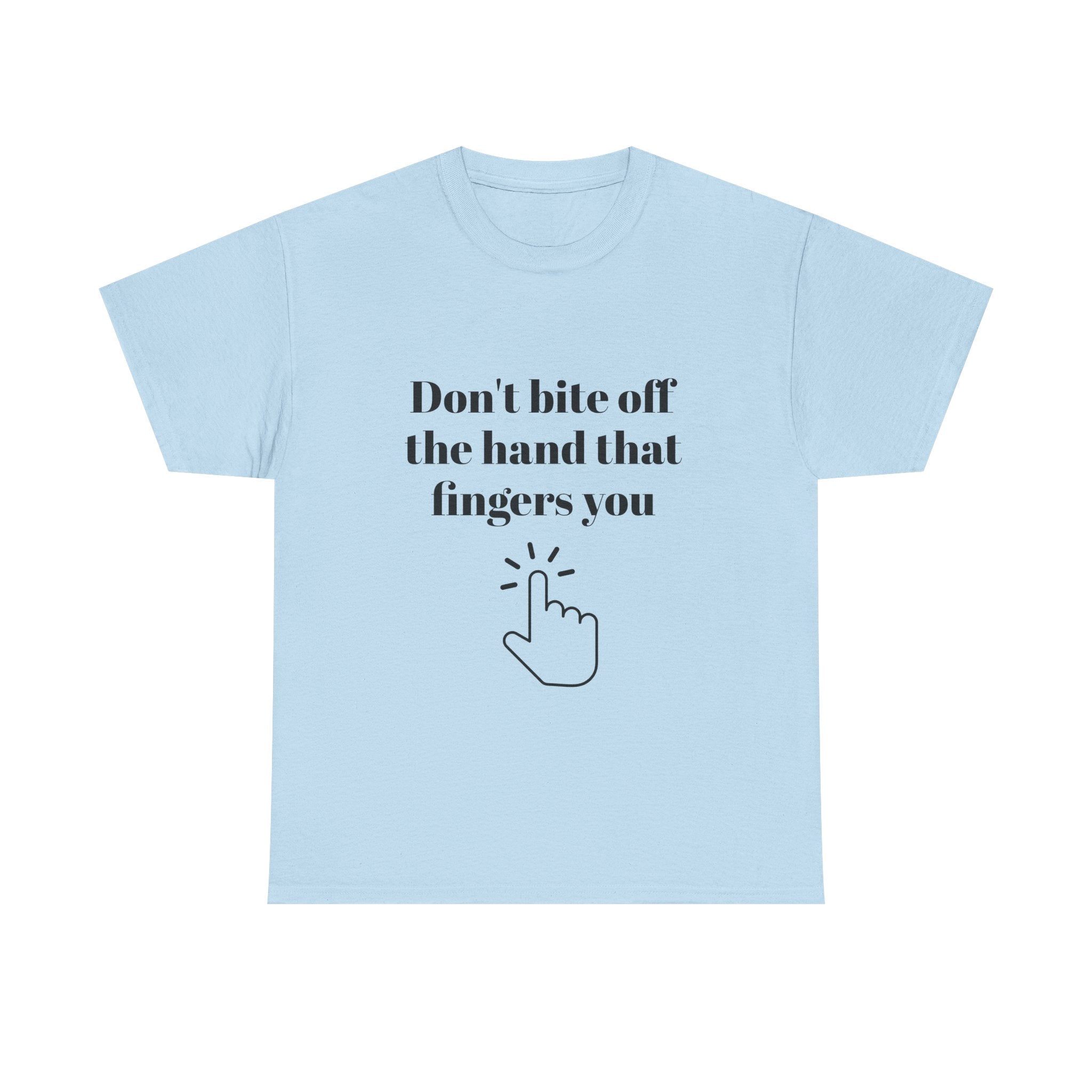 Don't bite off the hand that fingers you