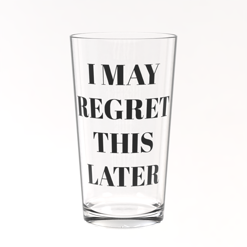 I may regret this later - Pint