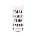 I may regret this later - Highball